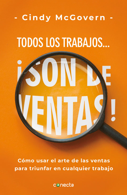 Todos los trabajos... �son de ventas! / Every Job is a Sales Job: How to Use the Art of Selling to Win at Work