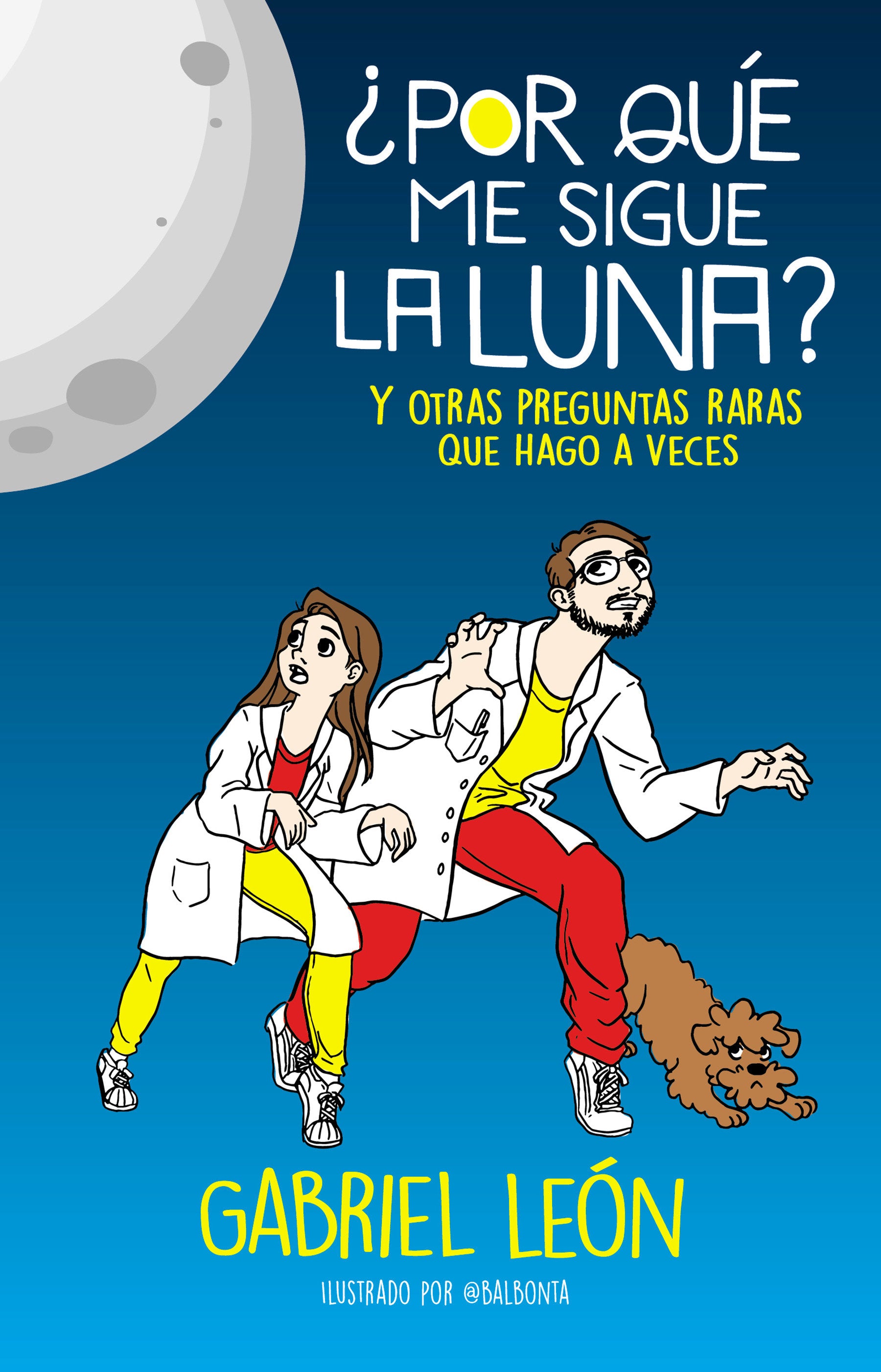 �Por qu� me sigue la luna? Y otras preguntas raras que hago a veces / Why is the  Moon Following Me? And Other Rare Questions I Sometimes Ask