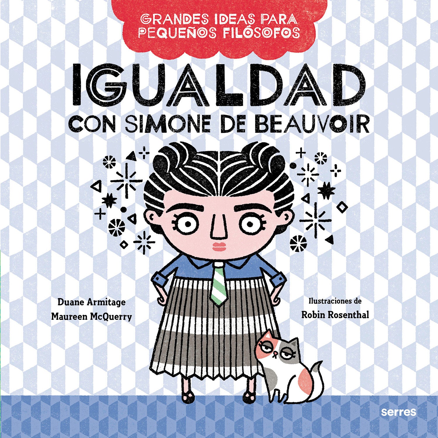 Igualdad con Simone de Beauvoir / Big Ideas for Little Philosophers: Equality with Simone de Beauvoir (Grandes Ideas Para Peque�os Fil�sofos)