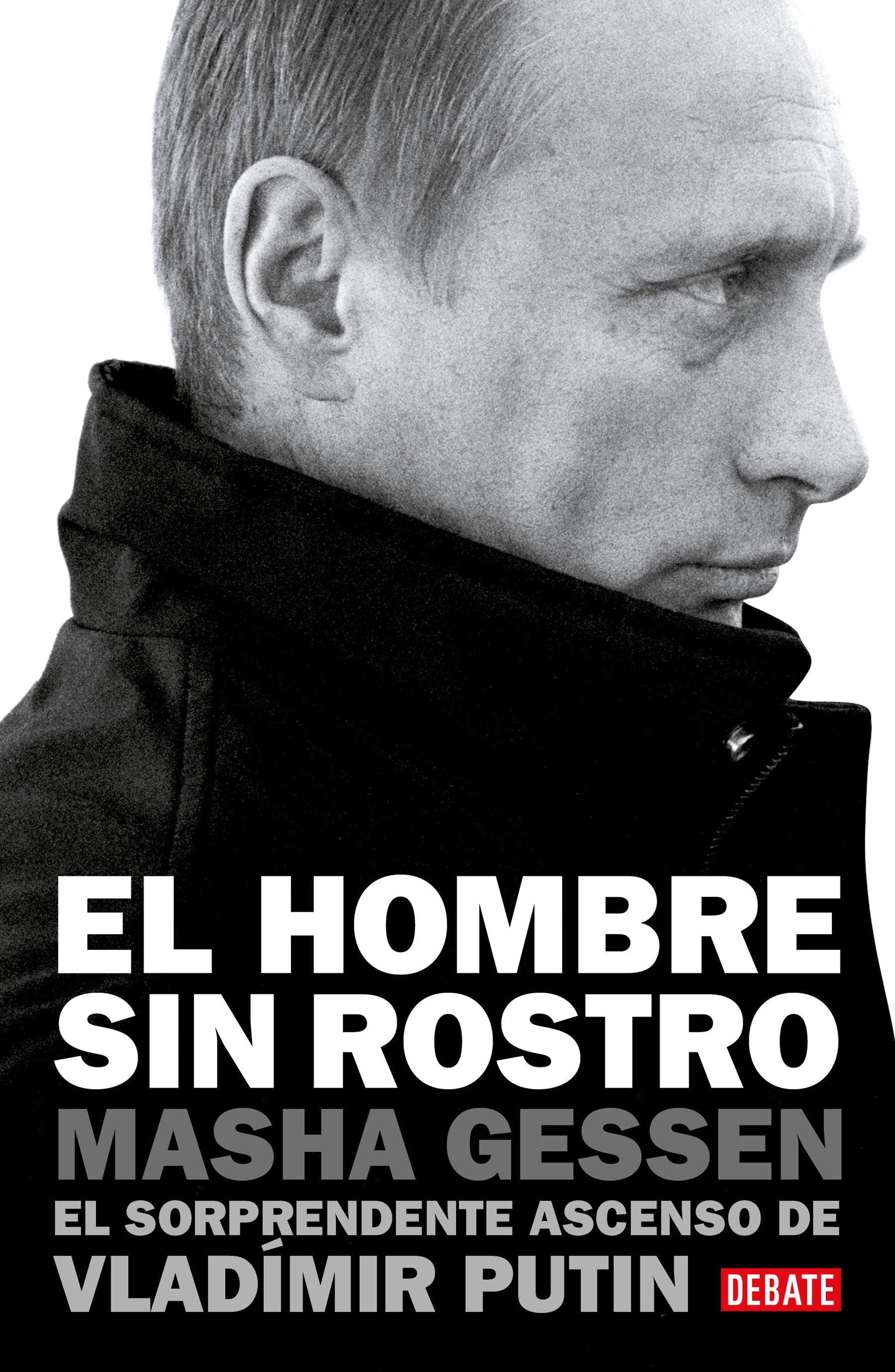 El hombre sin rostro: El sorprendente ascenso de Vlad�mir Putin / The Man Without a Face: The Unlikely Rise of Vladimir Putin