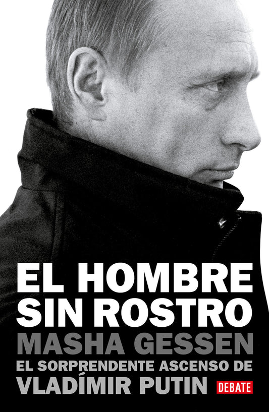El hombre sin rostro: El sorprendente ascenso de Vlad�mir Putin / The Man Without a Face: The Unlikely Rise of Vladimir Putin