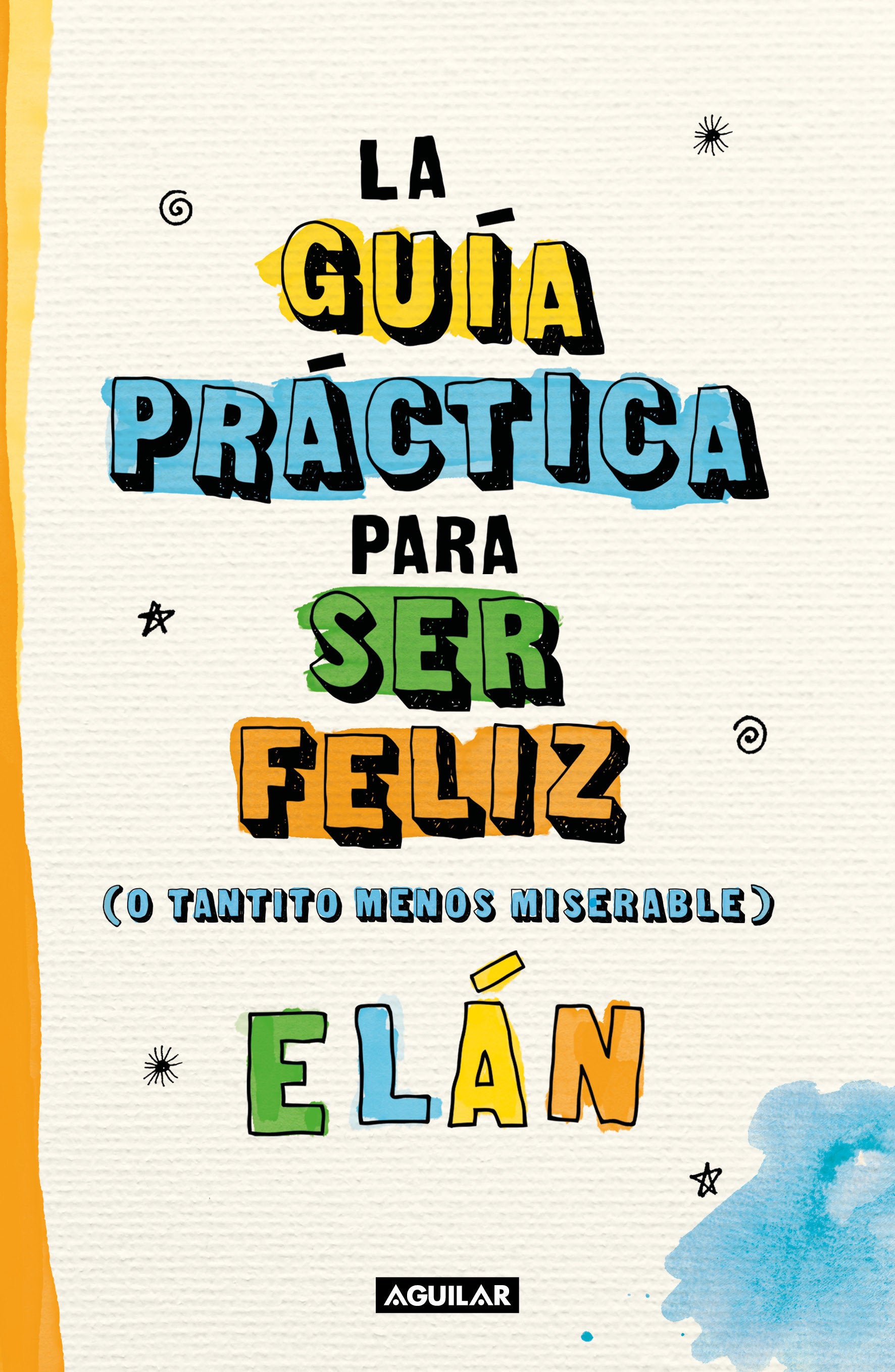 Gu�a pr�ctica para ser feliz (o tantito menos miserable) / A Practical Guide  to be Happy