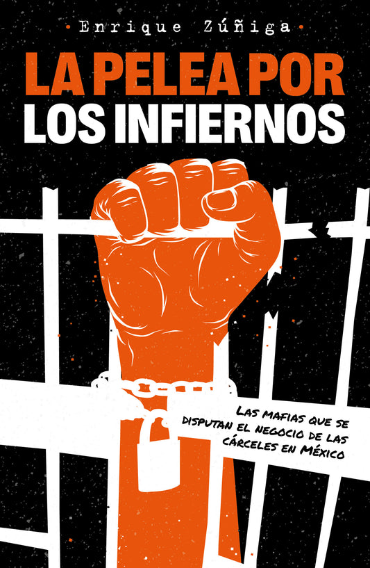 La pelea por los infiernos. Las mafias que se disputan el negocio de las c�rceles en M�xico / The Fight for Hell