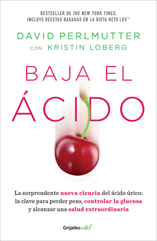 Baja el �cido: La sorprendente nueva ciencia del �cido �rico  / Drop Acid: The Surprising New Science of Uric Acid