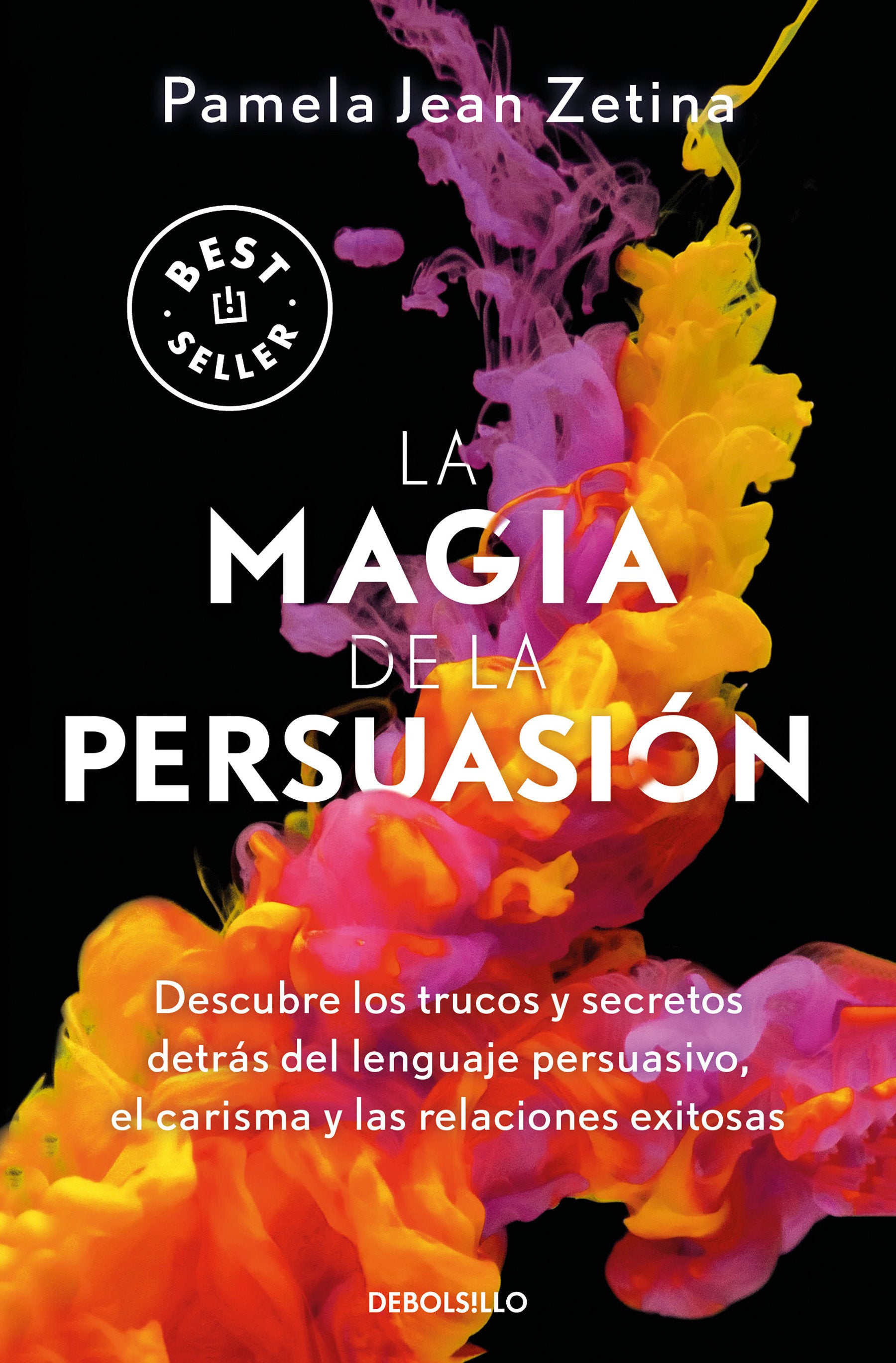 La magia de la persuasi�n: Descubre los trucos y secretos detr�s del lenguaje persuasivo, el carisma y las relaciones exitosas / The Magic of Persuasion
