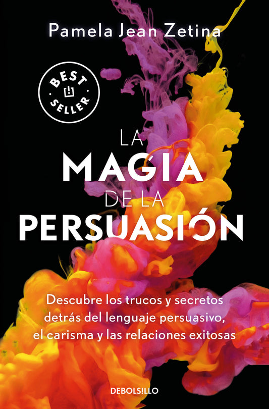 La magia de la persuasi�n: Descubre los trucos y secretos detr�s del lenguaje persuasivo, el carisma y las relaciones exitosas / The Magic of Persuasion
