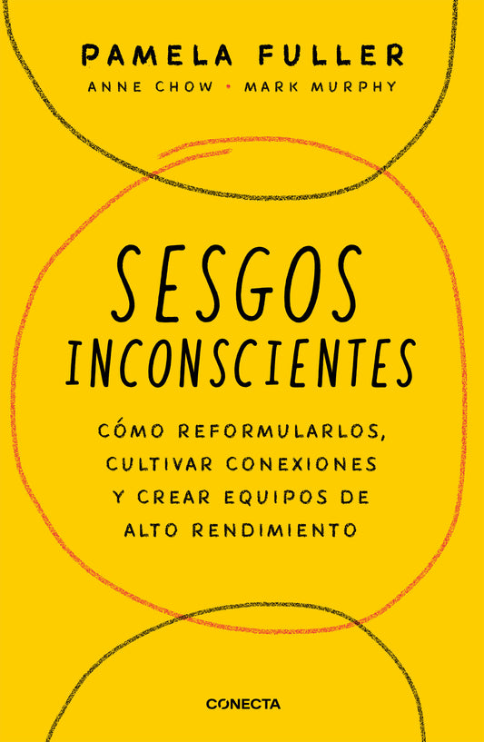 Sesgos inconcientes: C�mo reformularlos, cultivar conexiones y crear equipos de alto rendimiento / The Leader's Guide to Unconscious Bias