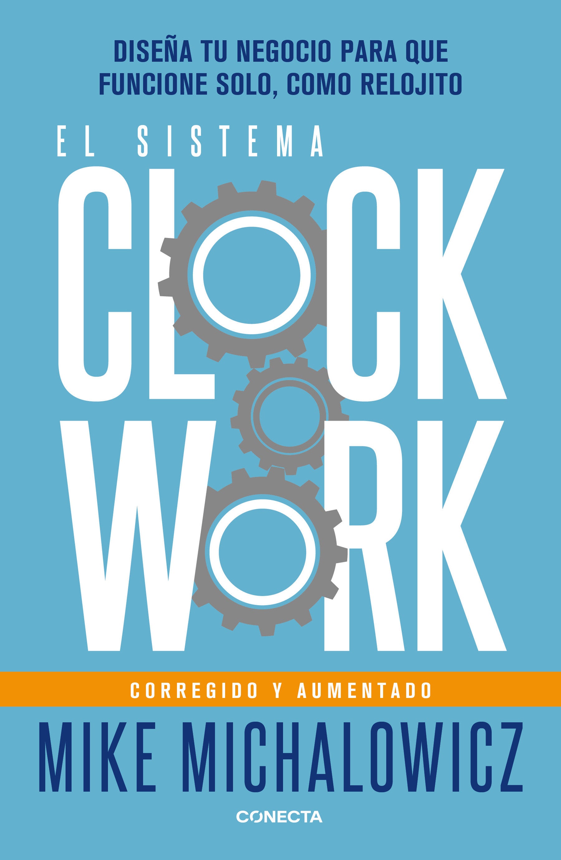 El sistema Clockwork: Dise�a tu negocio para que funcione solo, como relojito / Clockwork