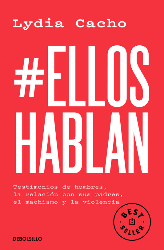 #EllosHablan. Testimonios de hombres, la relaci�n con sus padres, el machismo y la violencia / #MenSpeak: Testimonies of Men