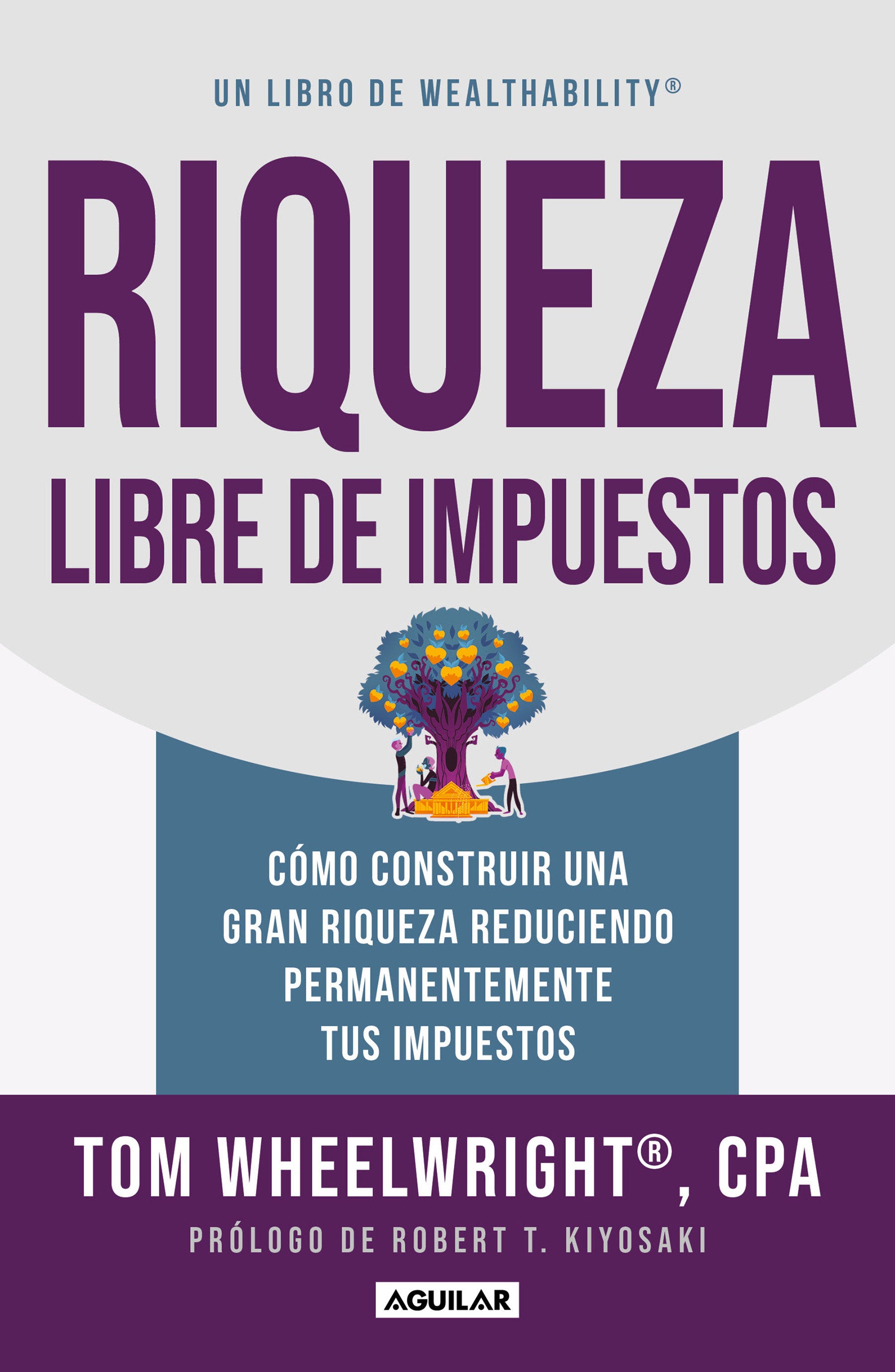 Riqueza libre de impuestos: C�mo construir una gran riqueza reduciendo permanentemente tus impuestos/ Tax-Free Wealth: How to Build Massive Wealth