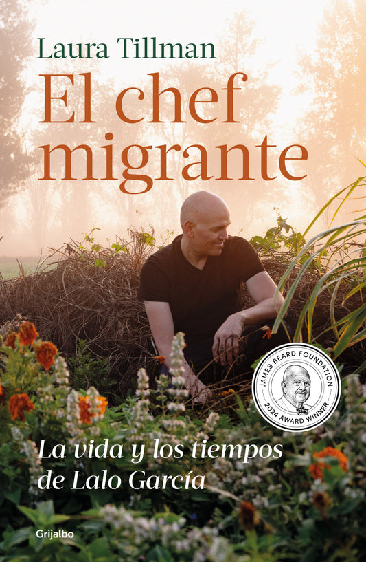 El chef migrante: La vida y los tiempos de Lalo Garc�a / The Migrant Chef: The Life and Times of Lalo Garc�a