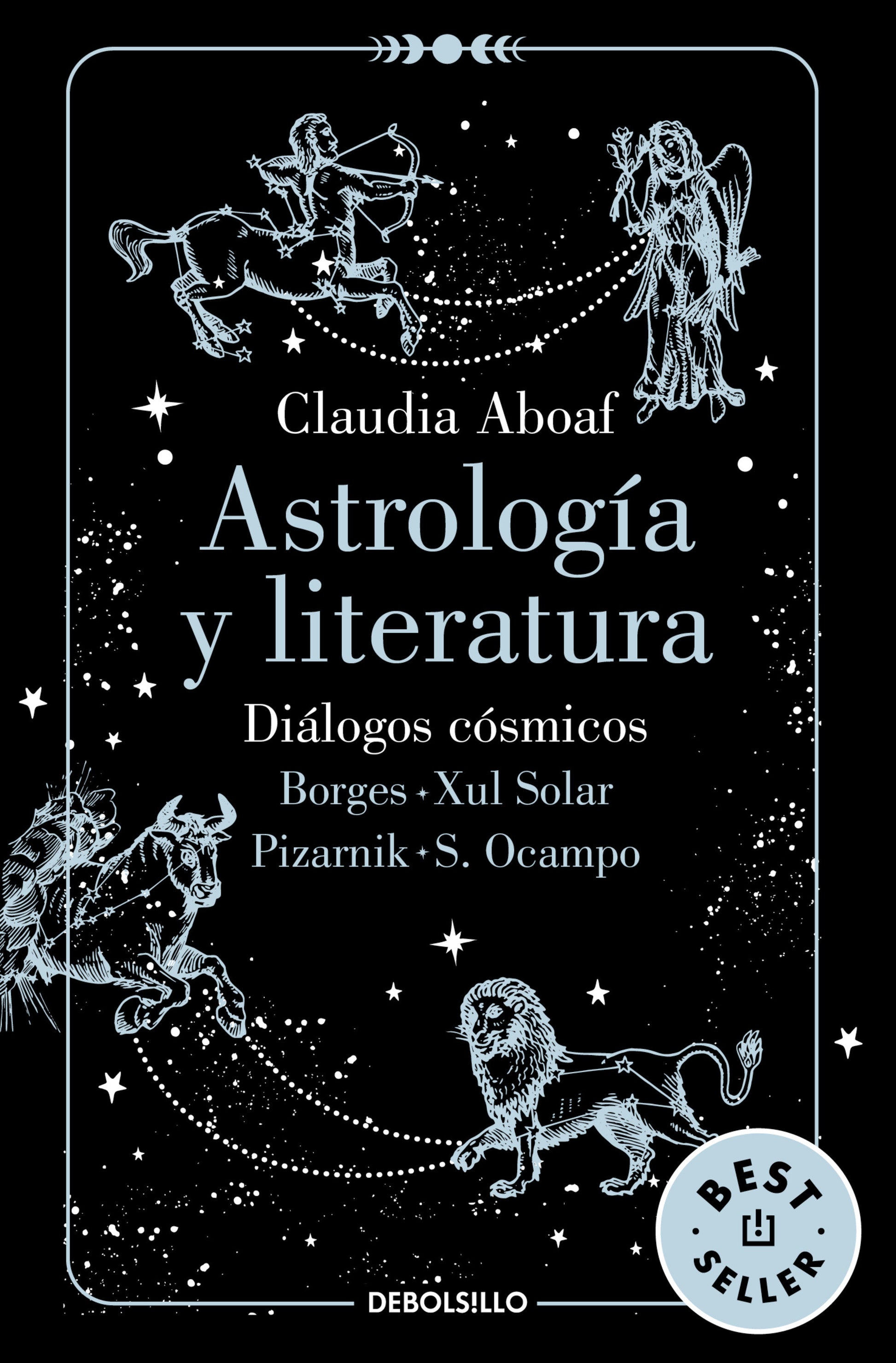 Astrolog�a y literatura. Di�logos c�smicos: Borges - Xul Solar / Pizarnik - S. Ocampo / Astrology and Literature