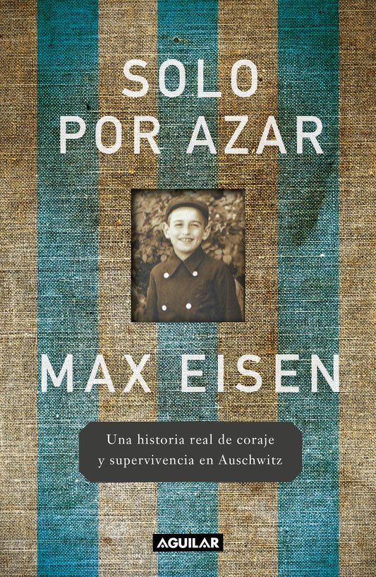 Solo por azar. Una historia real de coraje y supervivencia en Auschwitz / By Chance Alone: A Remarkable True Story of Courage and Survival at Auschwitz