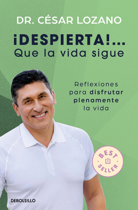 ¡Despierta! Que la vida sigue: Reflexiones para disfrutar plenamente la vida / Life Goes On: Reflections to Fully Enjoy Your Life