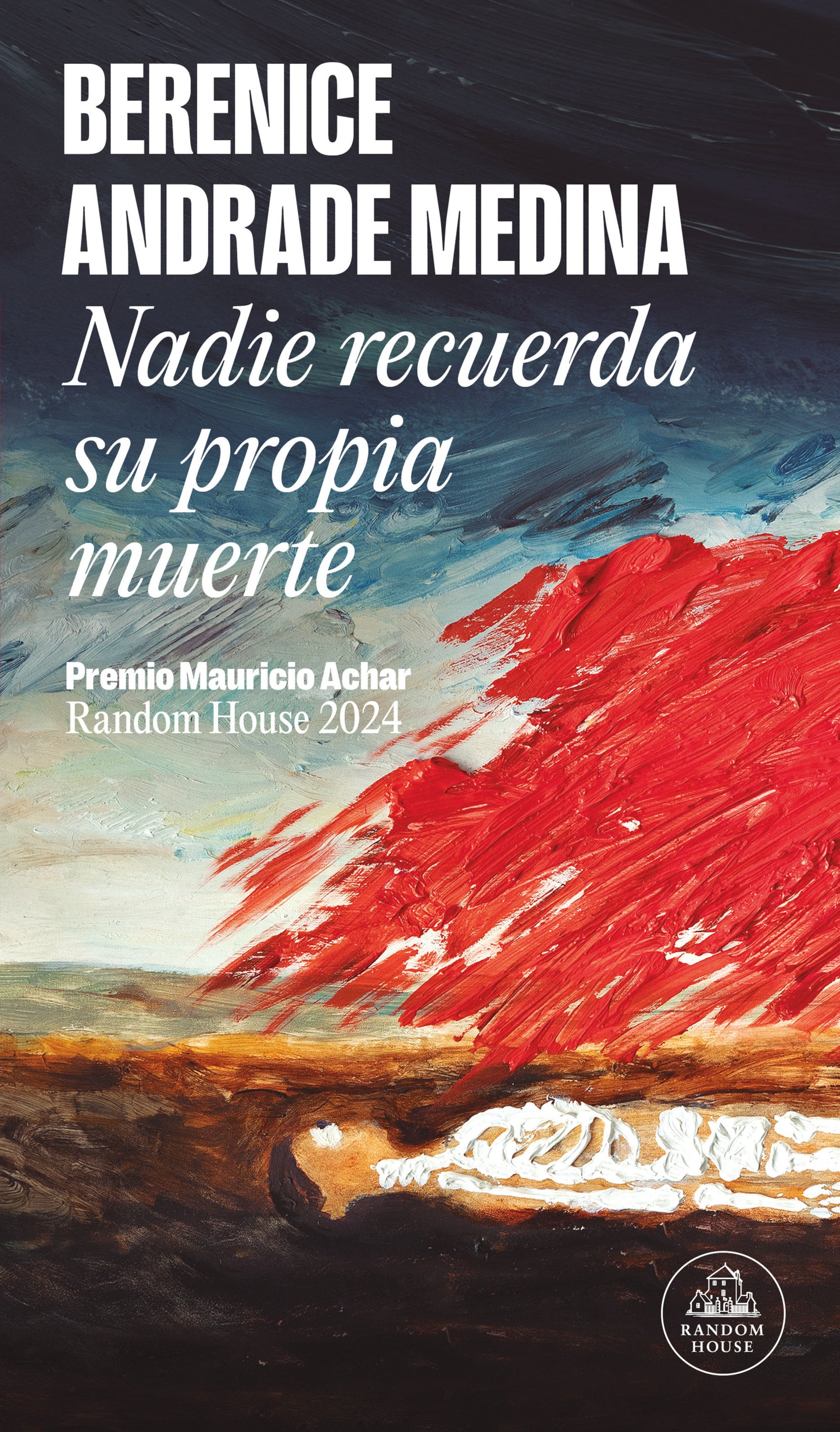 Nadie recuerda su propia muerte / No One Remembers Their Own Death (PREMIO MAURICIO ACHAR RANDOM HOUSE)