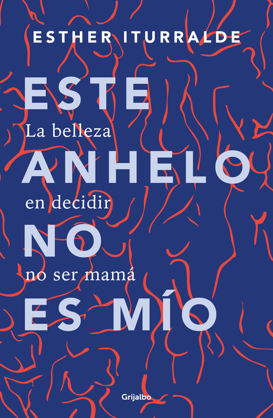 Este anhelo no es m�o. La belleza en decidir no ser mam� / This Yearning Doesn't Belong to Me