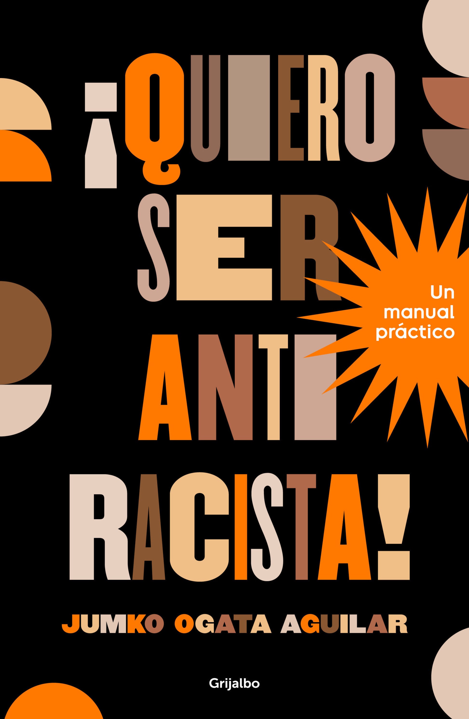 ¡Quiero ser antiracista! Un manual práctico / I Want to Be an Anti-Racist! A Practical Guide
