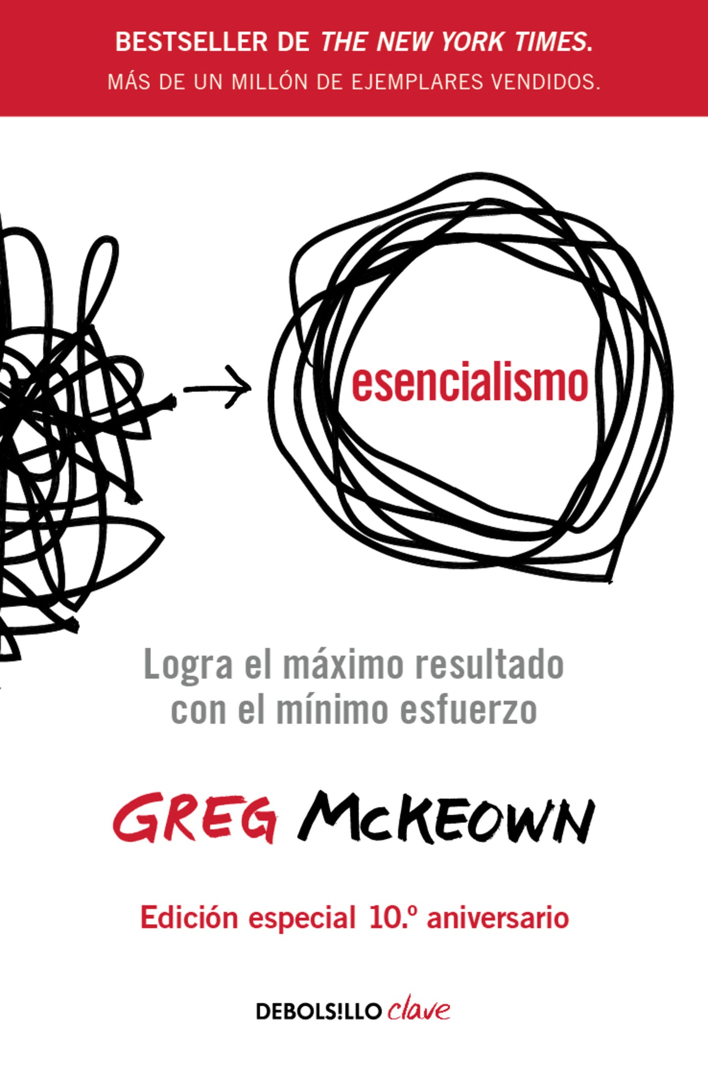 Esencialismo: Logra el máximo de resultados con el mínimo esfuerzo / Essentialism: The Disciplined Pursuit of Less