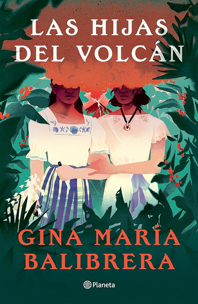 Las Hijas del Volcán ( Novela) / The Volcano Daughters (a Novel) by Gina María Balibrera, Adrián Chávez