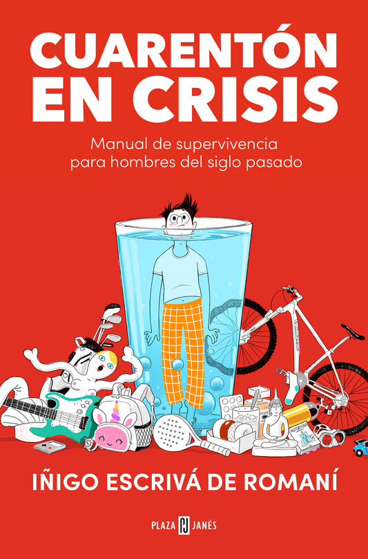 Cuarentón en crisis: Manual de supervivencia para hombres del siglo pasado / A Forty-Something in Crisis