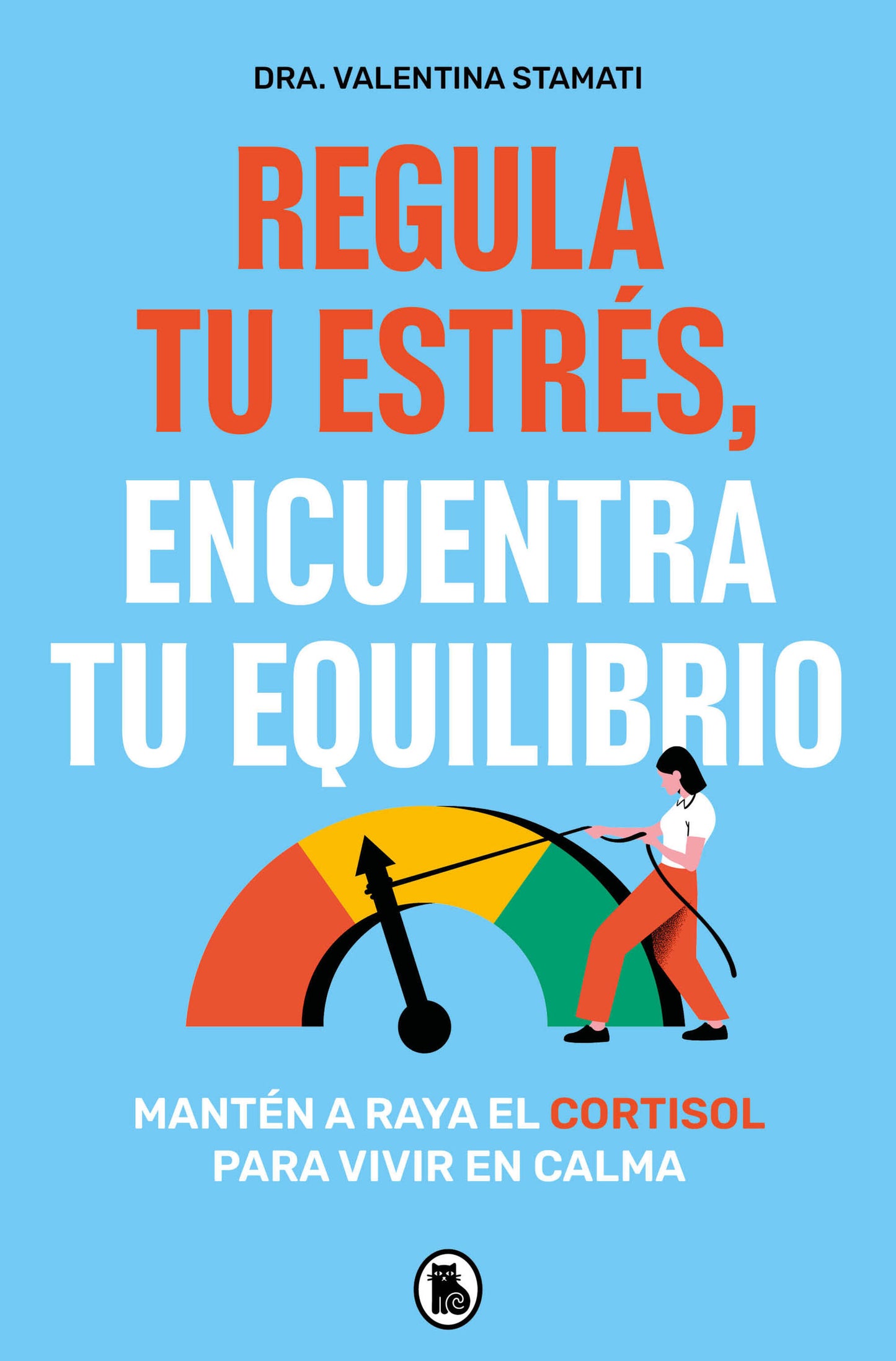 Regula tu estr�s, encuentra tu equilibrio / Regulate Your Stress, Find Your Balance