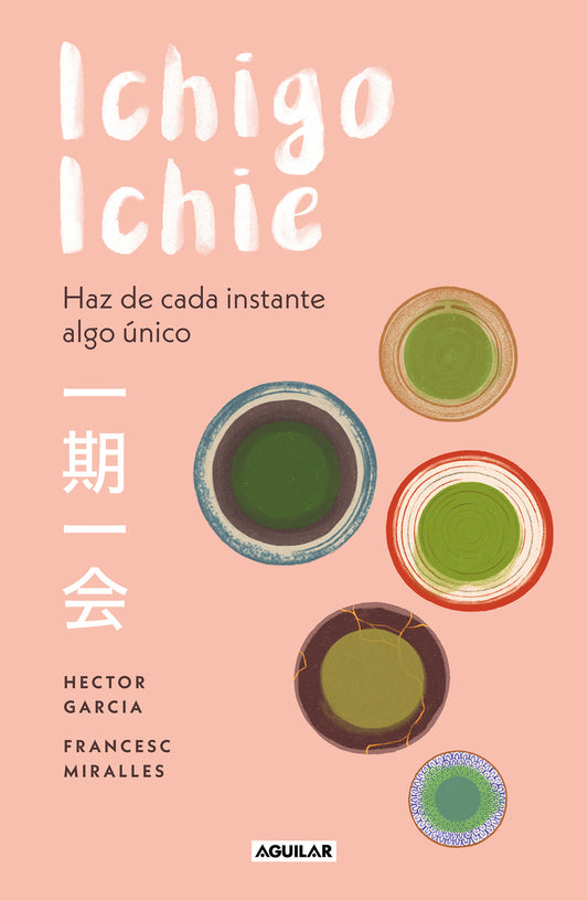 Ichigo-ichie / Savor Every Moment: The Japanese Art of Ichigo-Ichie - Ichigo-ichie / The Book of Ichigo Ichie. The Art of Making the Most of Every Moment, the Japanese Way