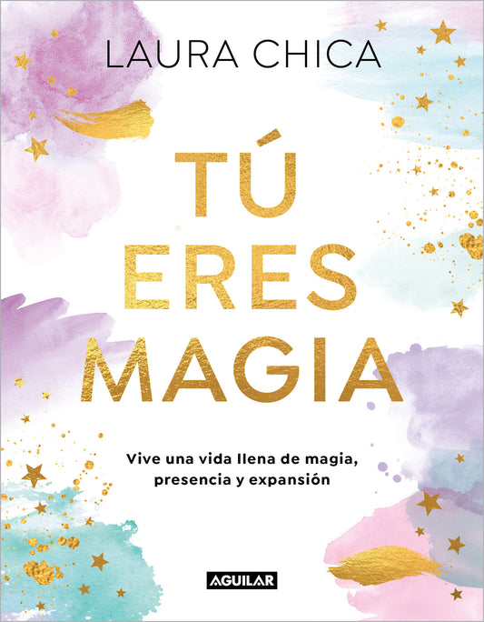 T� eres magia.  Vive una vida llena de magia, presencia y expansi�n / You Are Magic