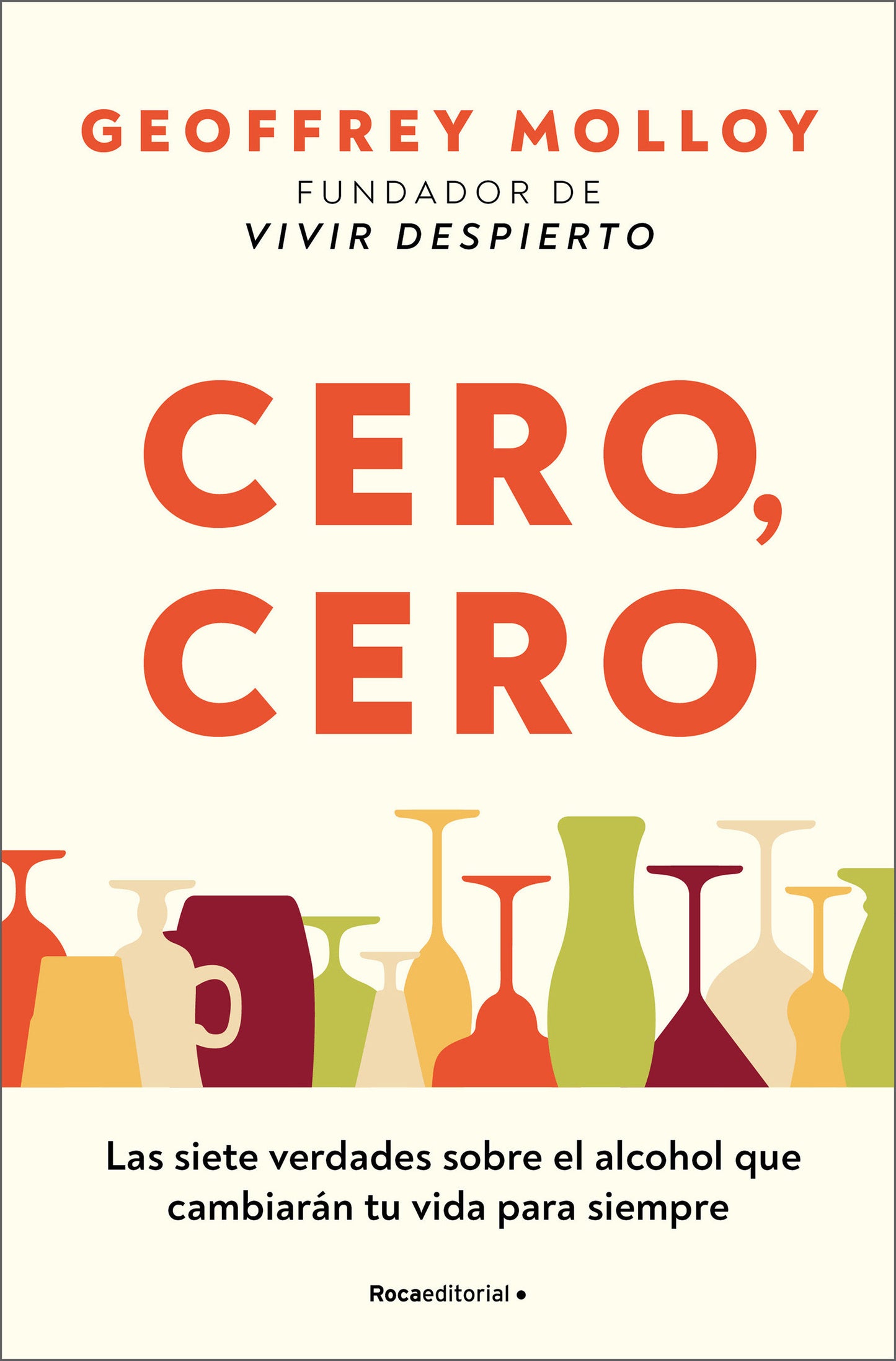 Cero, cero: Las siete verdades sobre el alcohol que cambiar�n tu vida para siempre / Zero, Zero