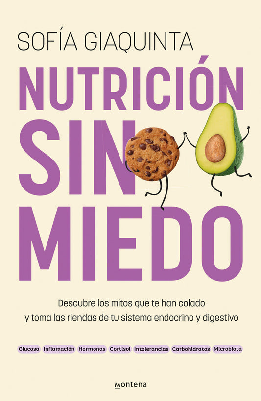 Nutrici�n sin miedo. Descubre los mitos que te han colado y toma las riendas de tu sistema endocrino y digestivo / Nutrition Without Any Fear (Grou)