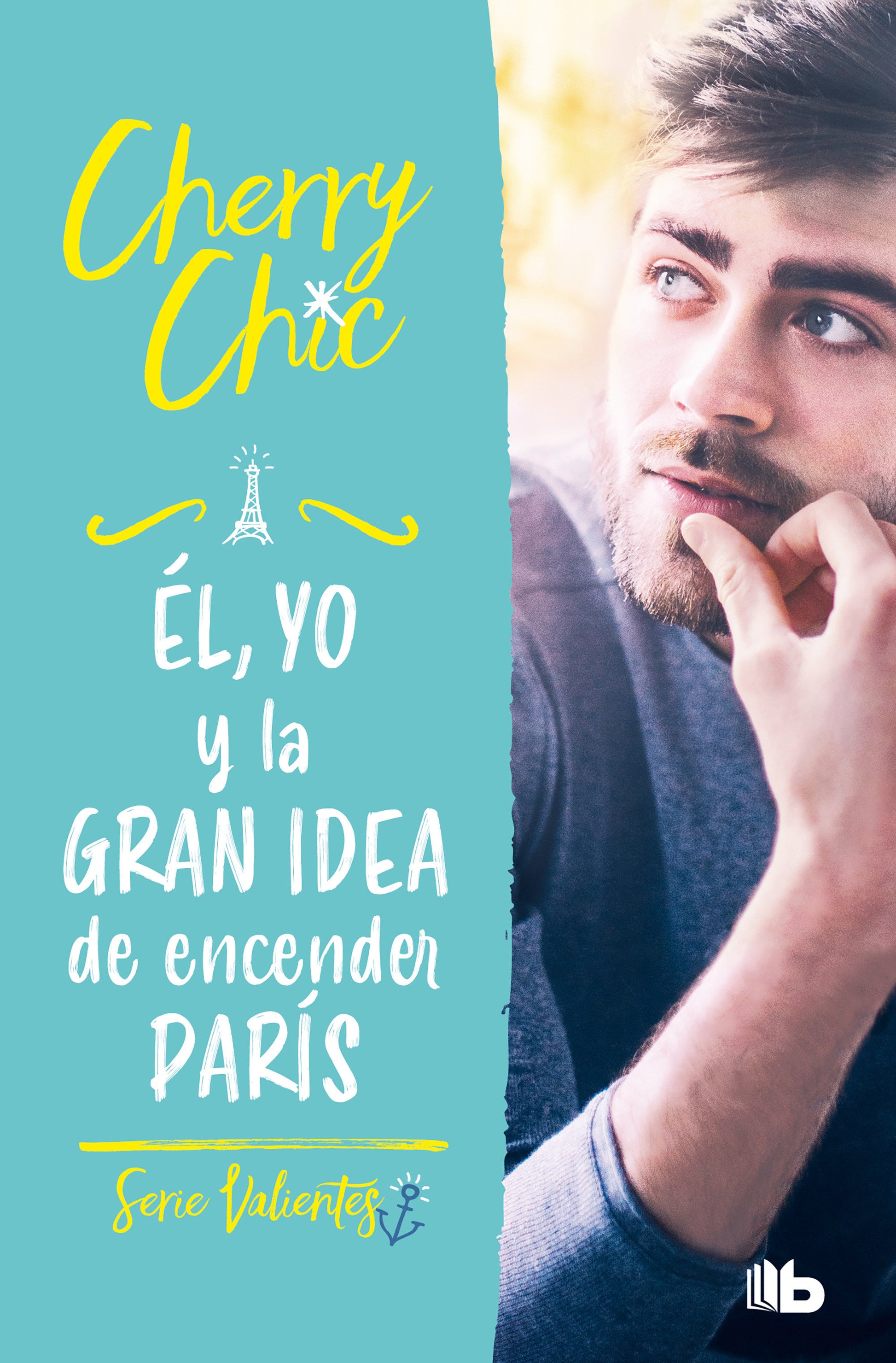 Él, yo y la gran idea de encender París / Him, Me, and the Big Idea of Setting Paris Ablaze (Valientes) (Book:2)