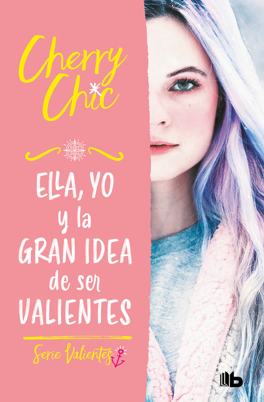 Ella, yo y la gran idea de ser valientes / Her, Me, and the Big Idea of Being Brave (Valientes) (Book:1)