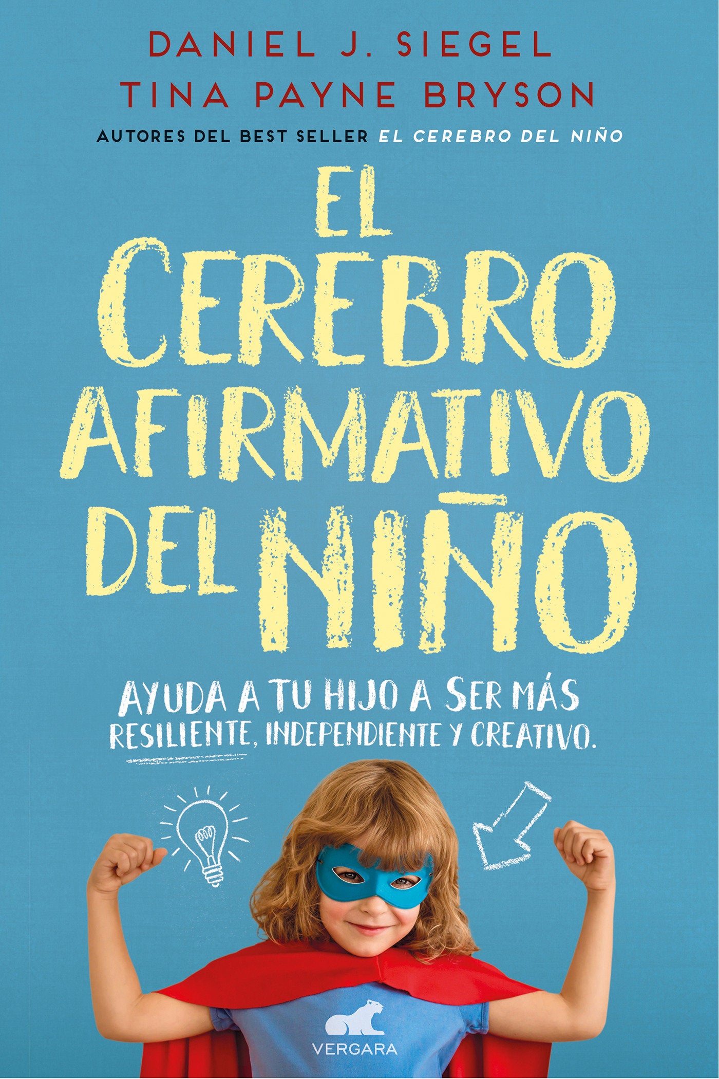 El cerebro afirmativo del ni�o: Ayuda a tu hijo a ser m�s resiliente, aut�nomo y  creativo / The Yes Brain