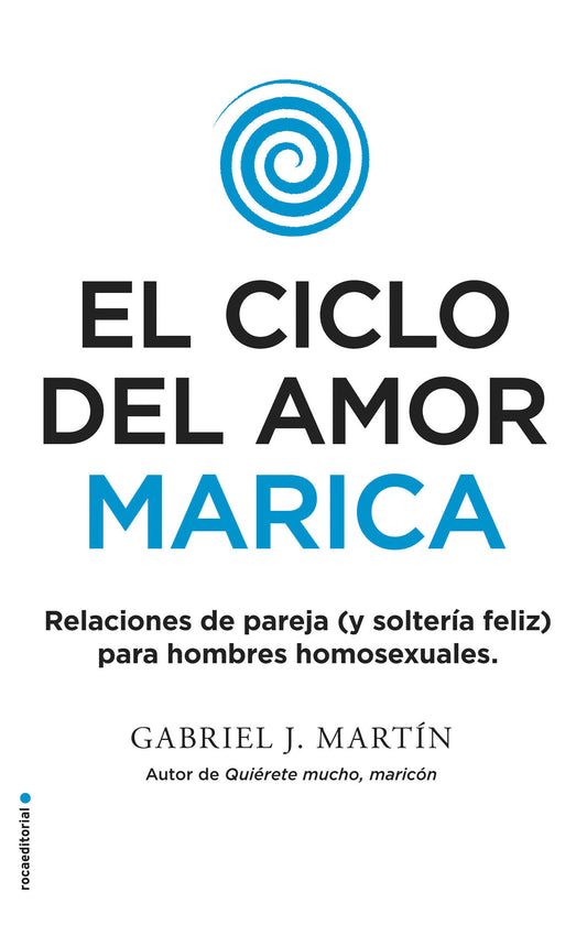 El ciclo del amor marica/ Cycle of Fagot Love: Relaciones de pareja (y solteria feliz) para hombres homosexuales / Gay Relationships and Happy Singles for Homos