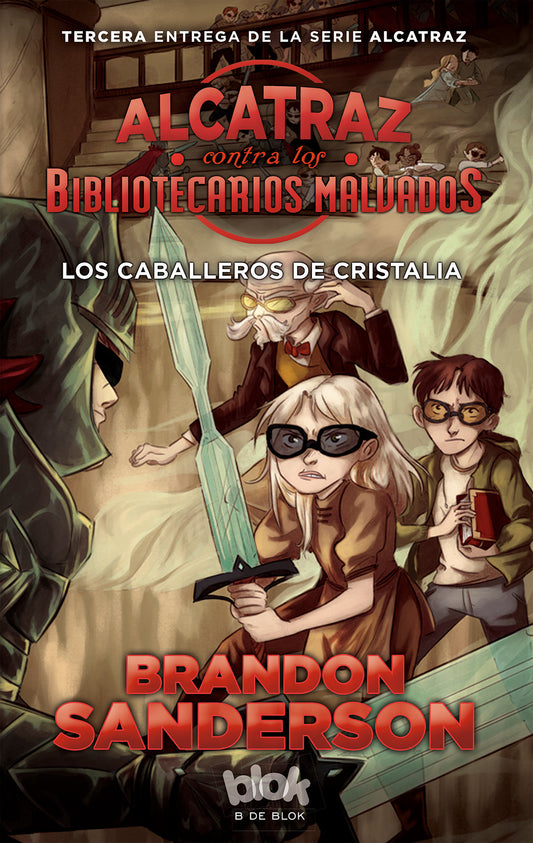 Los caballeros de cristalia  /  The Knights of Crystallia (ALCATRAZ CONTRA LOS BIBLIOTECARIOS MALVADOS / ALCATRAZ VERSUS THE EVIL LIBRARIANS) (Book:3)