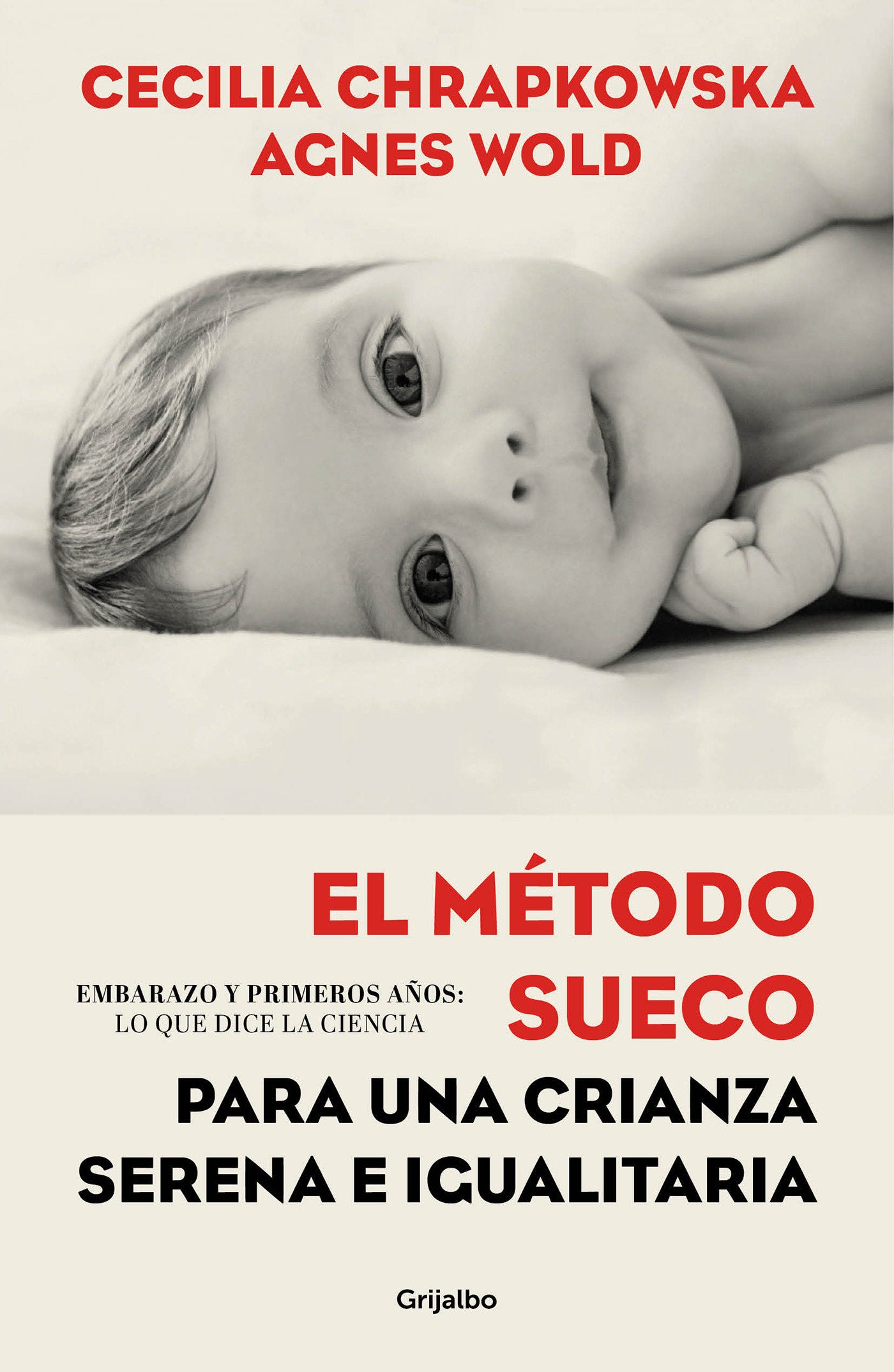 El m�todo sueco para una crianza serena e igualitaria: Embarazo y primeros a�os:lo que dice la ciencia / The Swedish Method for Serene, Egalitarian Parenting