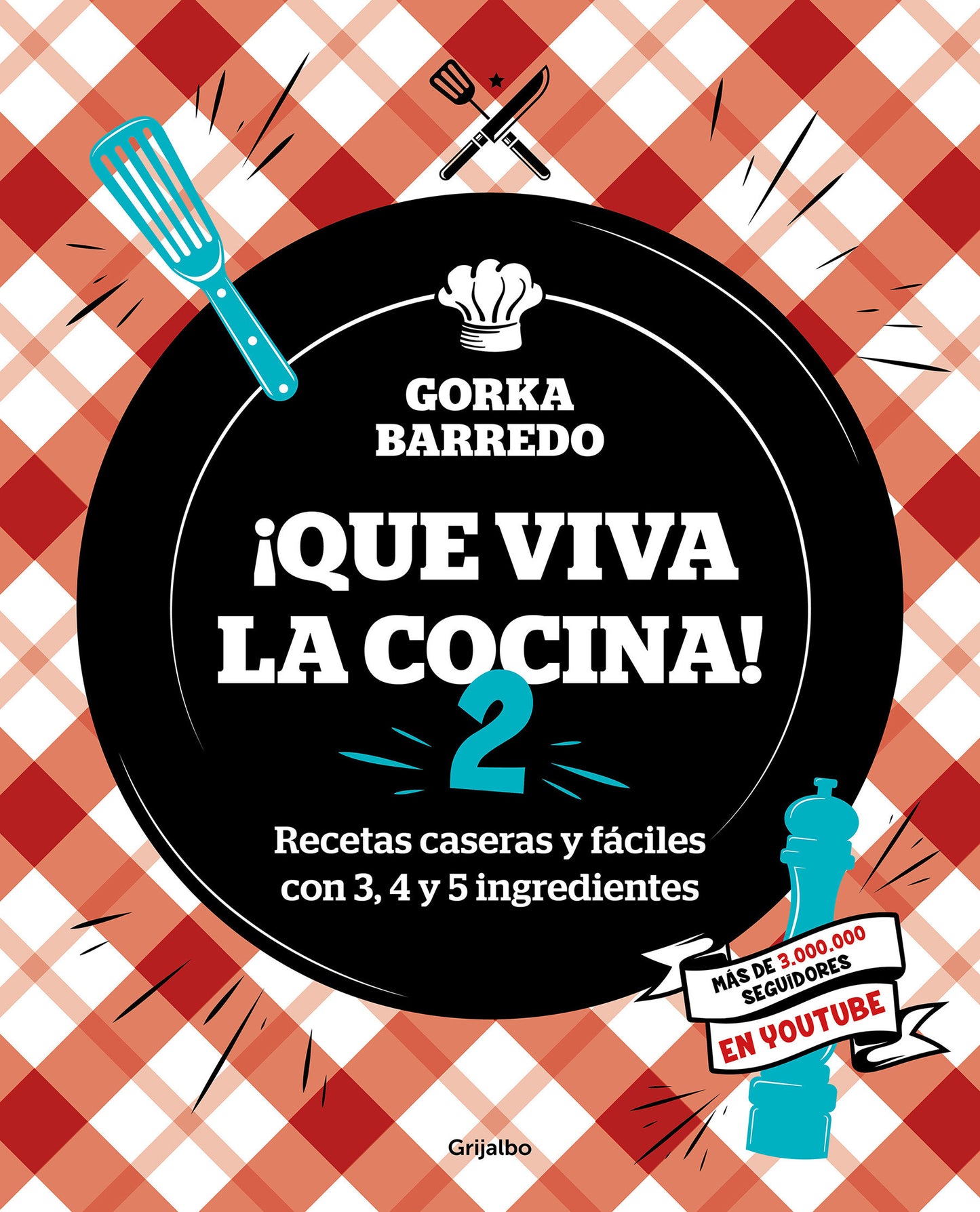 Que viva la cocina 2: Recetas caseras y f�ciles con 3, 4 y 5 ingredientes / Long Live the Kitchen 2