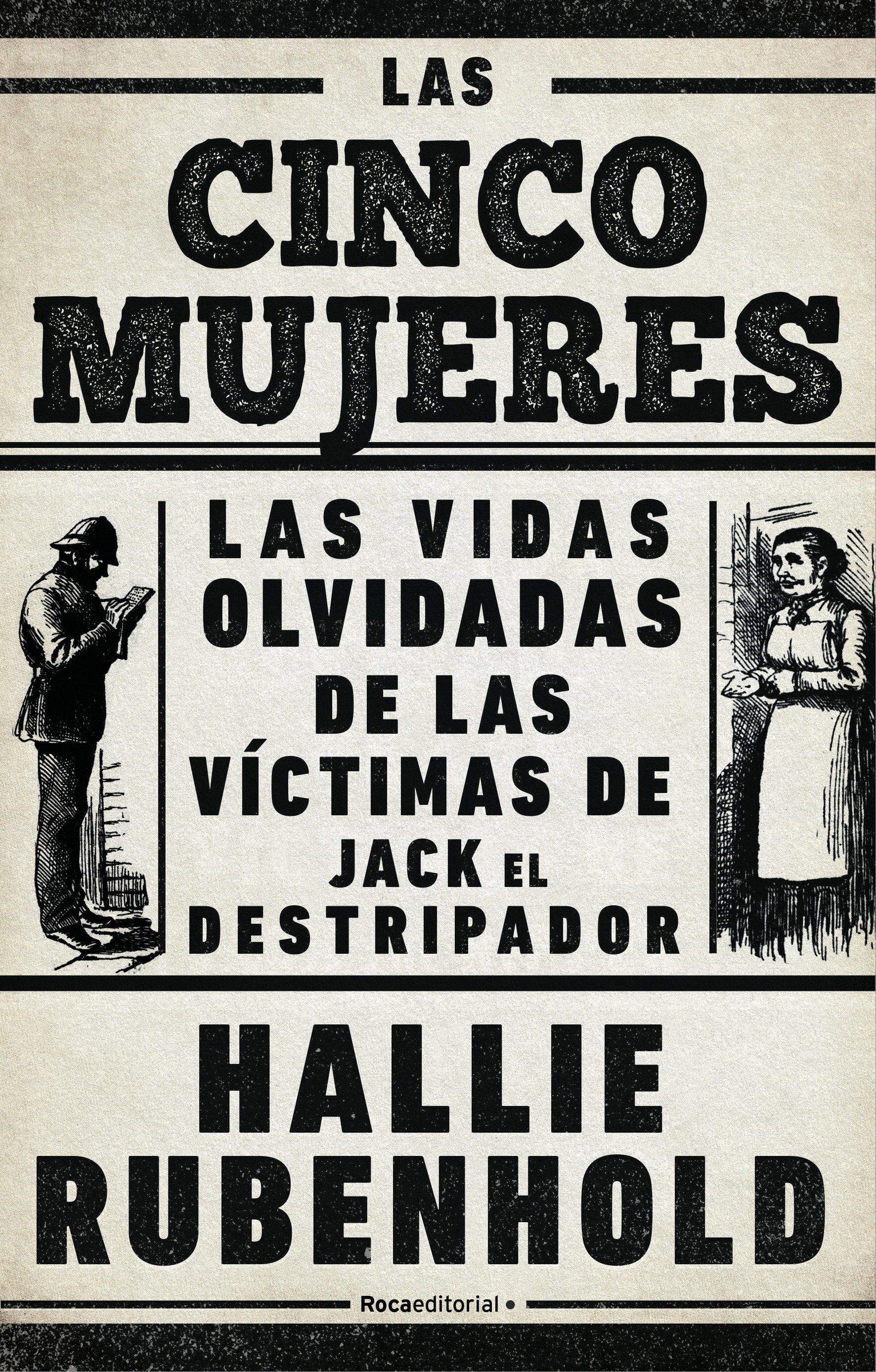 Las cinco mujeres: Las vidas olvidadas de las v�ctimas de Jack el Destripador / The Five: The Untold Lives of the Women Killed by Jack the Ripper