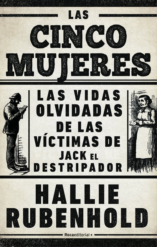 Las cinco mujeres: Las vidas olvidadas de las v�ctimas de Jack el Destripador / The Five: The Untold Lives of the Women Killed by Jack the Ripper