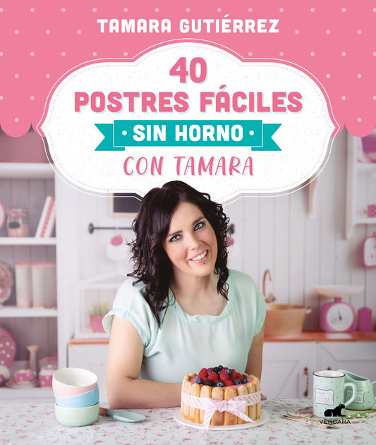 40 postres f�ciles sin horno con Tamara / 40 Easy Oven-Free Desserts with Tamara