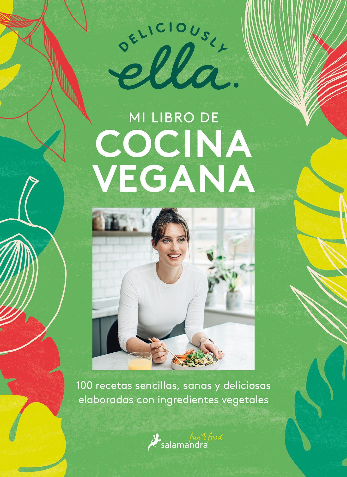Deliciously Ella. Mi libro de cocina vegana: 100 recetas sencillas, sanas y deliciosas elaboradas con ingredientes vegetales / Deliciously Ella