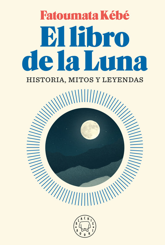El libro de la Luna: Historias, mitos y leyendas / The Book about the Moon: History, Myths, and Legends