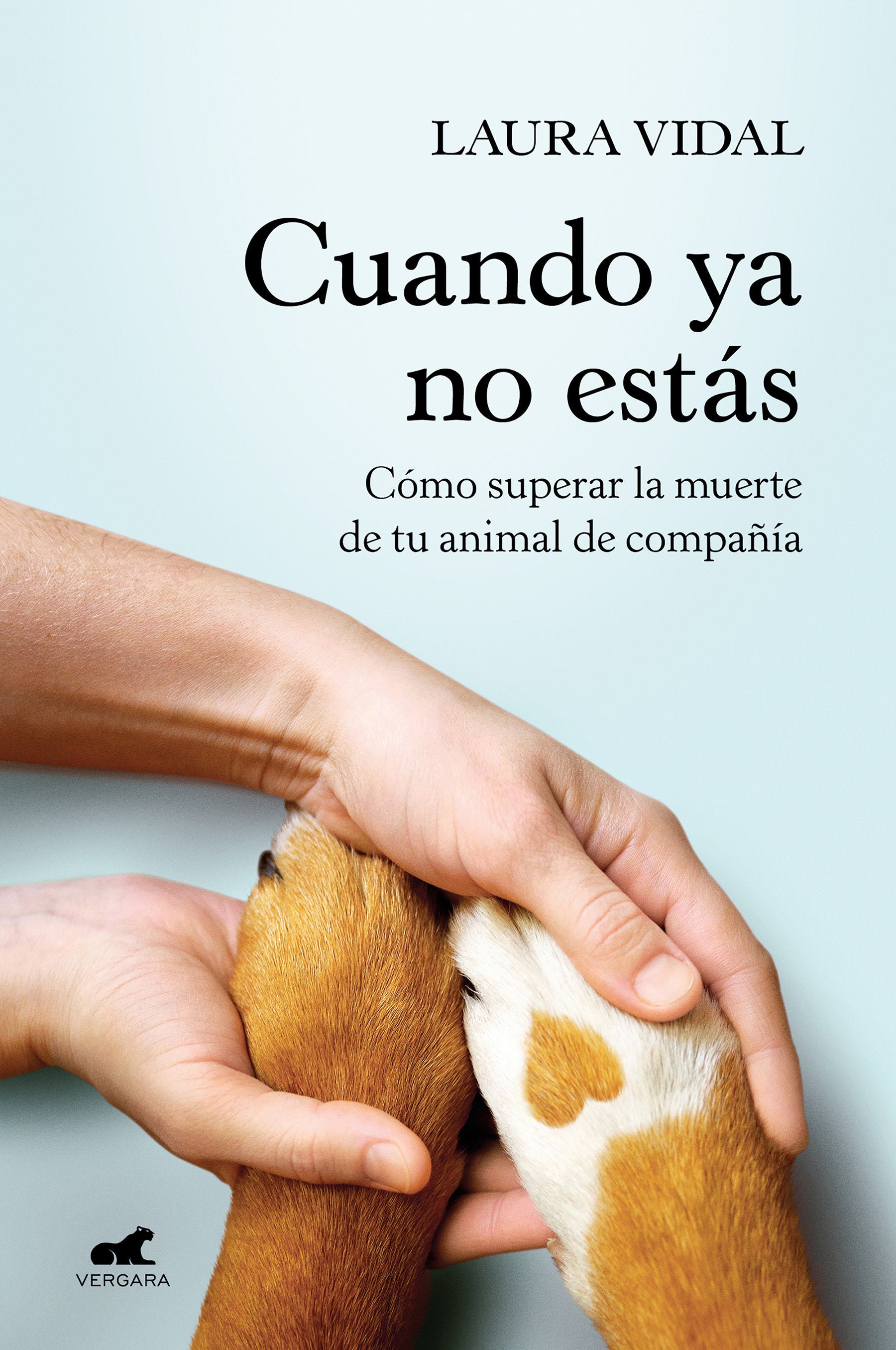Cuando ya no estás. Cómo superar la muerte de tu animal de compañía / When You Are Gone
