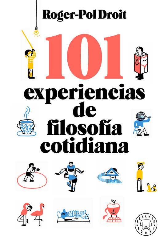 101 experiencias de filosof�a cotidiana / Astonish Yourself: 101 Experiments In the Philosophy of Everyday Life