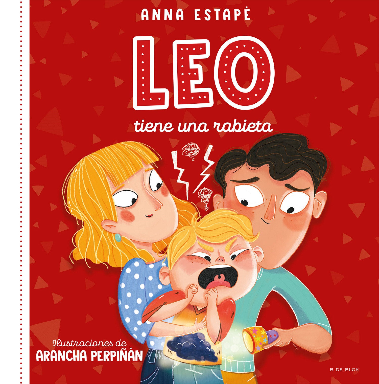 Leo tiene una rabieta. Un cuento para afrontar el enfado con empat�a /Leo Is Having a Temper Tantrum