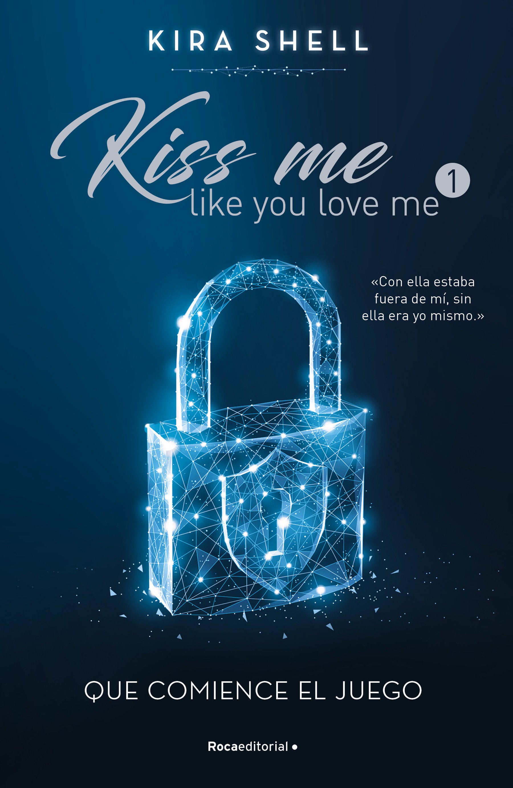 Que comience el juego / Let the Games Begin (KISS ME LIKE YOU LOVE ME) (Book:1)