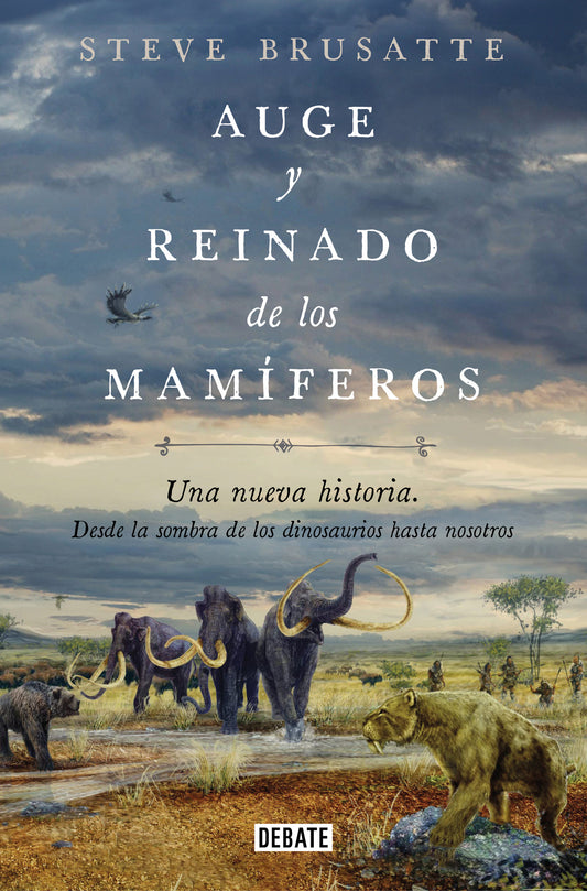 Auge y reinado de los mam�feros / The Rise and Reign of the Mammals