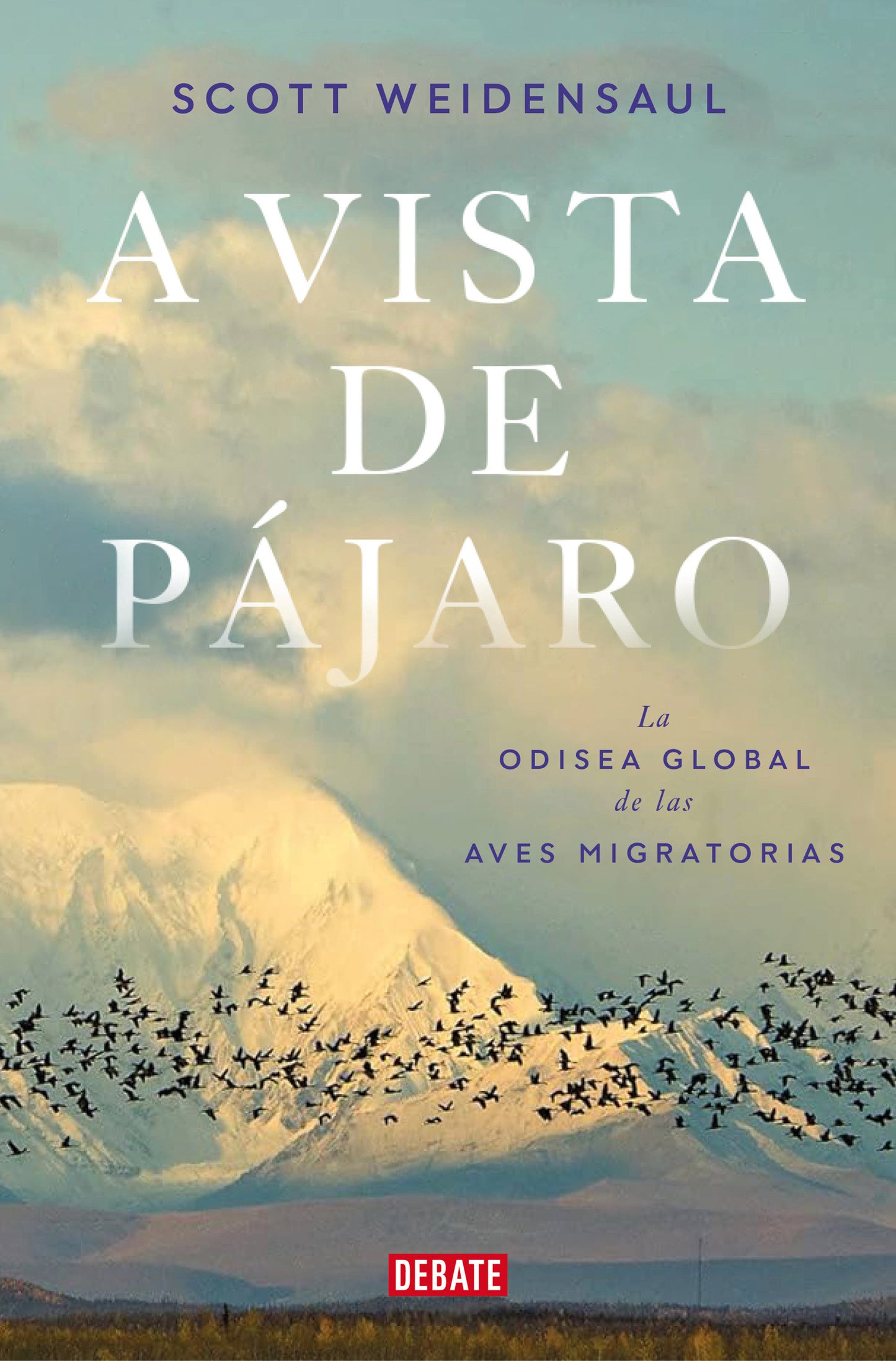 A vista de p�jaro: La odisea global de las aves migratorias  / A World on the Wing
