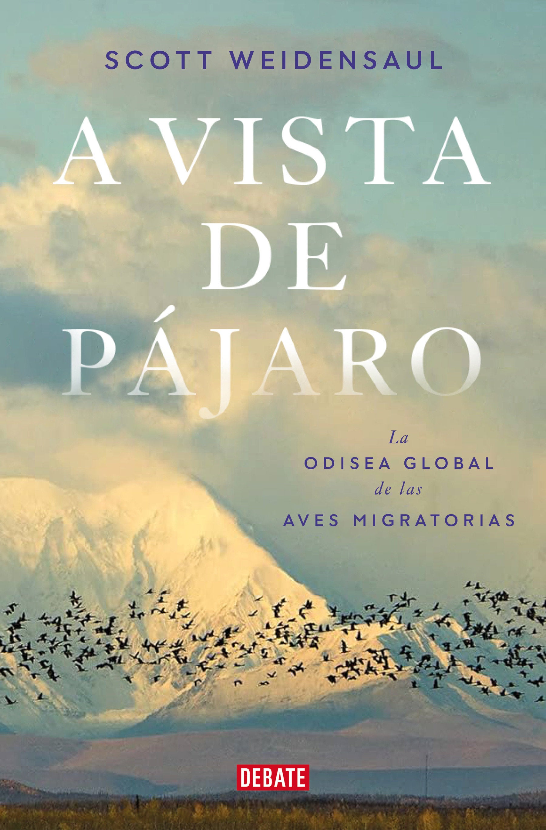 A vista de p�jaro: La odisea global de las aves migratorias  / A World on the Wing