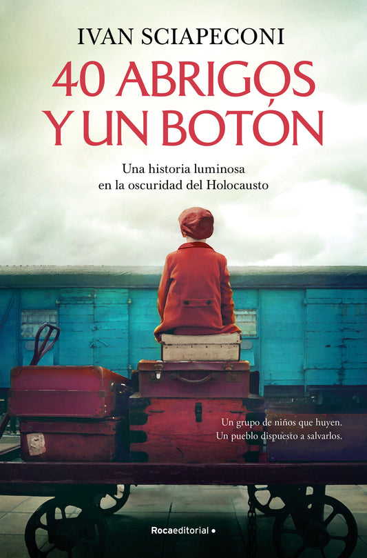 40 abrigos y un bot�n: Una historia luminosa en la oscuridad del Holocausto / / 40 Coats and A Button. A Luminous Story Amid the Darkness of the Holocaust