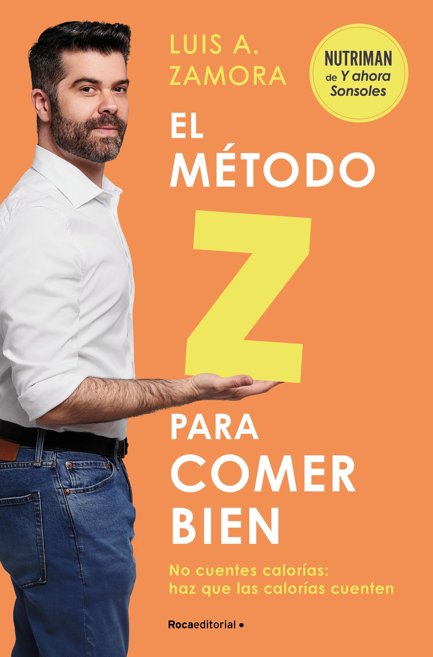 El m�todo Z para comer bien: No cuentes calor�as: haz que las calor�as cuenten / The Z Method for Eating Well